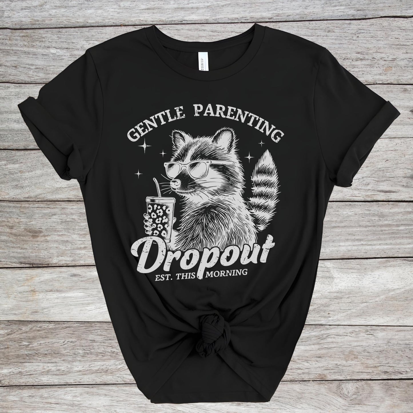 Gentle Parenting Dropout Shirt, Funny Mom Shirt, Mothers Day Gift, Sarcastic Mom Shirt, Mom Life Shirt, Funny Motherhood Shirt