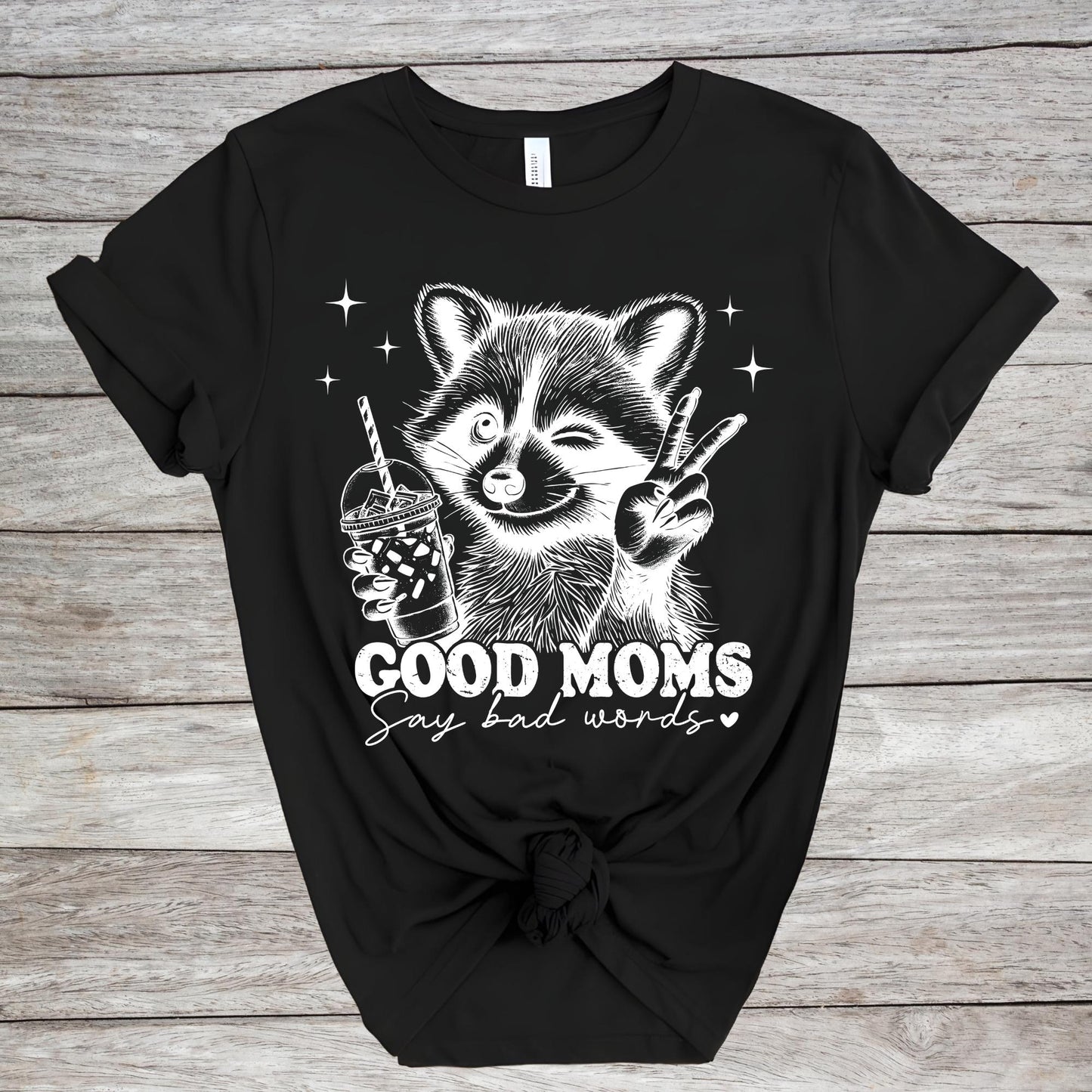 Good Moms Say Bad Words Raccoon Shirt | Mothers Day Gift |Funny Mama Gift, Mama Shirt, Sarcastic Mom Shirt, Gift for Mother's Day
