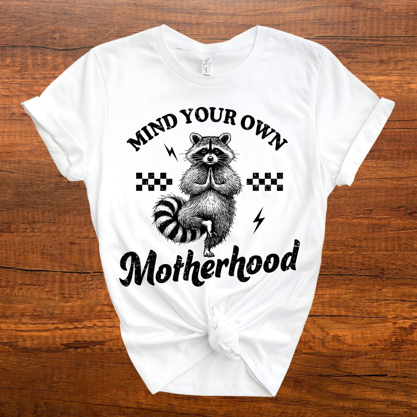 Mind Your Own Motherhood Shirt, Funny Raccoon Mom Shirt, Sarcastic Mom Life Tee, Funny Motherhood Shirt, Mothers Day Gift for Mom