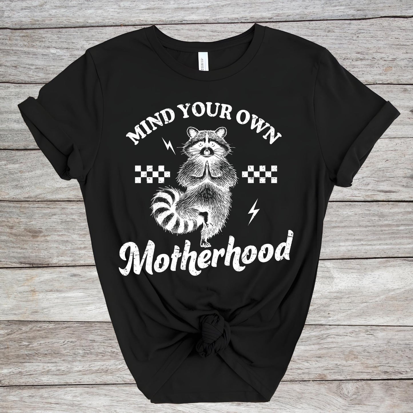 Mind Your Own Motherhood Shirt, Funny Raccoon Mom Shirt, Sarcastic Mom Life Tee, Funny Motherhood Shirt, Mothers Day Gift for Mom