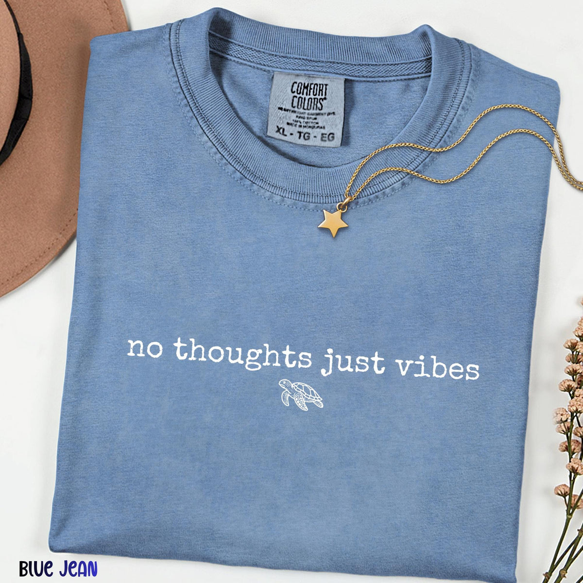 No Thoughts Just Vibes Shirt, Comfort Colors Chill Graphic Tee, Positive Mood Slogan T-Shirt, Relaxed Casual Top