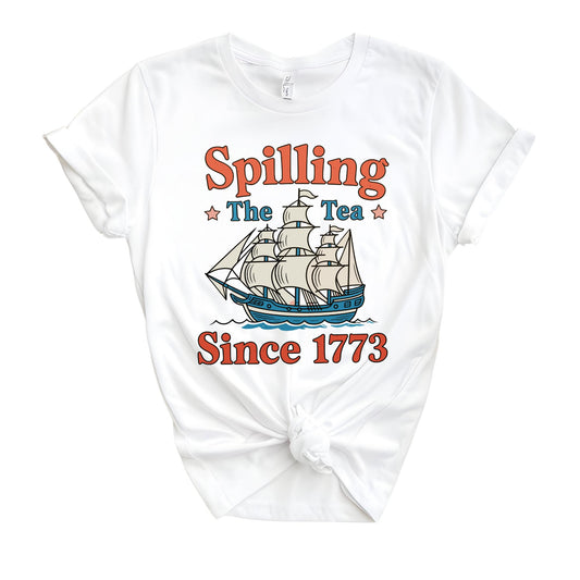 Spilling The Tea Since 1773, 4th of July Party TShirt, Spilling the Tea, Usa Patriotic Tee
