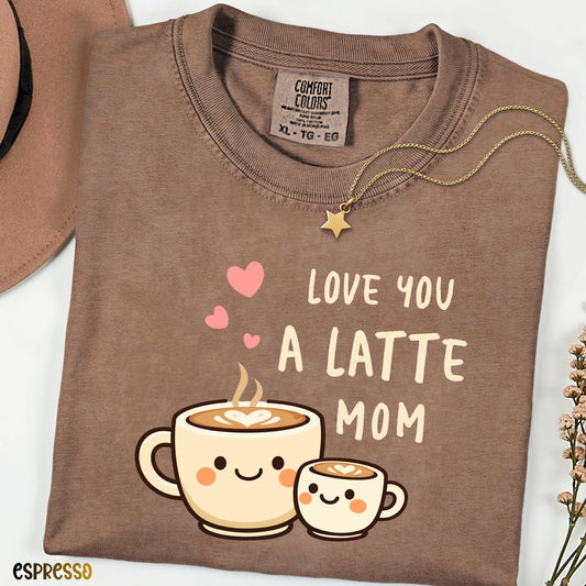 Comfort Colors® Love You A Latte Mom Shirt, Cute Coffee Mom Tee, Mothers Day Gift, Aesthetic Mama Shirt, Coffee Lover Mom Tee