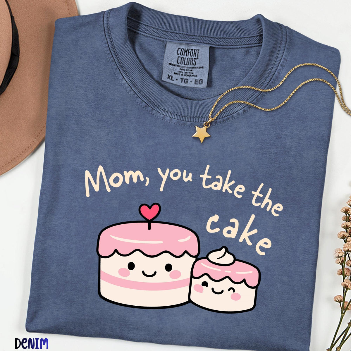 Comfort Colors® Mom You Take The Cake Shirt, Cute Kawaii Dessert Tee, Mother’s Day Gift,Sweet Cake Lover Tee, Birthday Gift for Mom