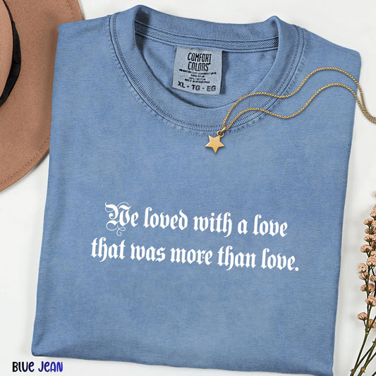We Loved With A Love That Was More Than Love Shirt, Comfort Colors® Romantic Quote Tee, Literary Love T-Shirt, Vintage Poetry Graphic