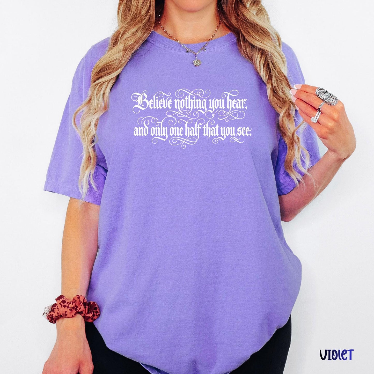 Comfort Colors® Believe Nothing You Hear Shirt, Skeptical Quote Tee, Inspirational Literary Graphic Tee, Bookish Shirt Gift