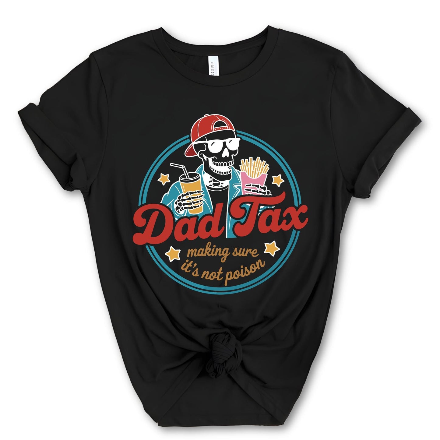Skeleton Dad Tax Shirt, Funny Dad Tax Tee, Dad Tax Shirt, Fathers Day Gift, Fathers Day Shirt, Gift for New Dad Husband