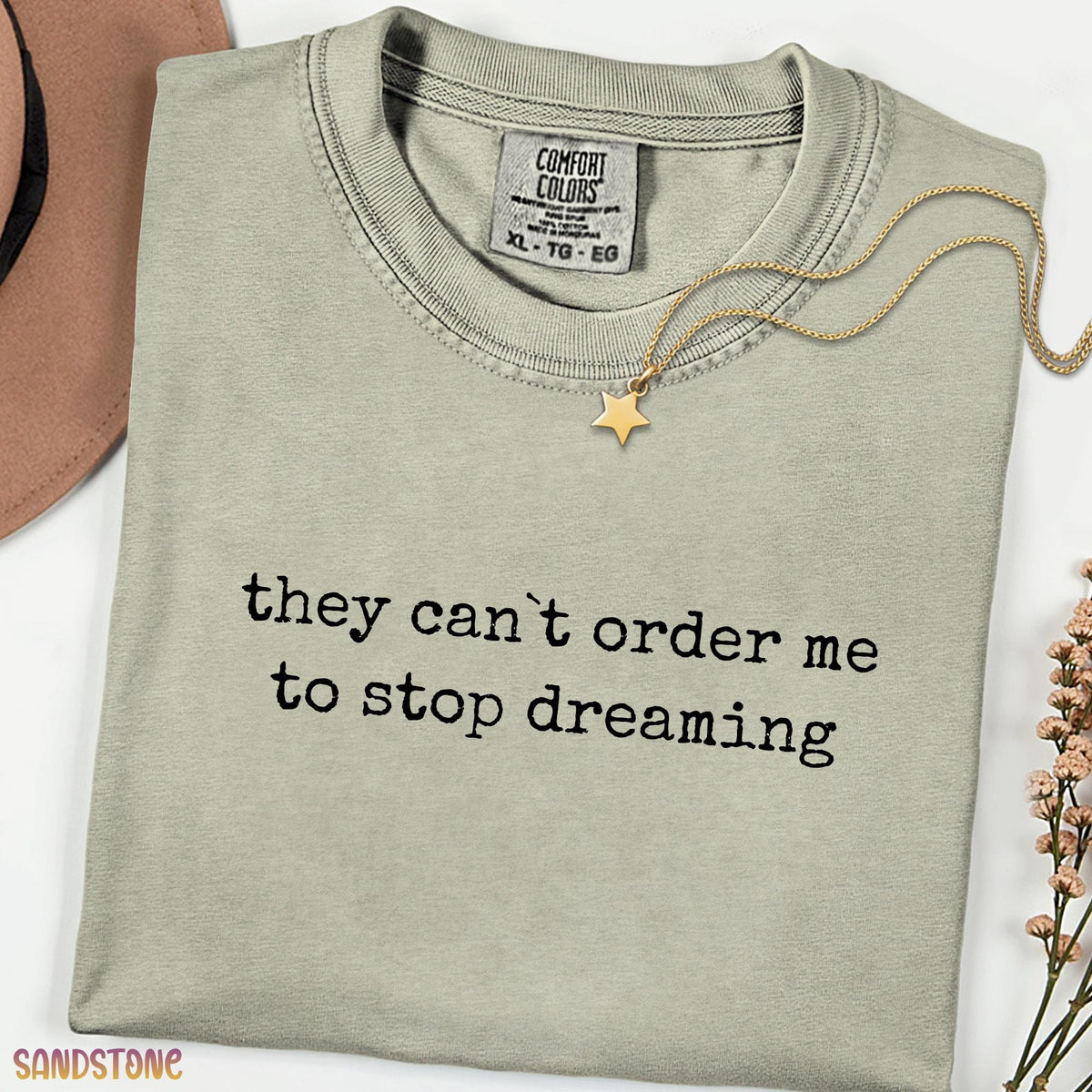 They Can't Order Me to Stop Dreaming Shirt, Minimalist Quote Tee, Comfort Colors Shirt, Inspirational Graphic Tee, Aesthetic Gift for Her