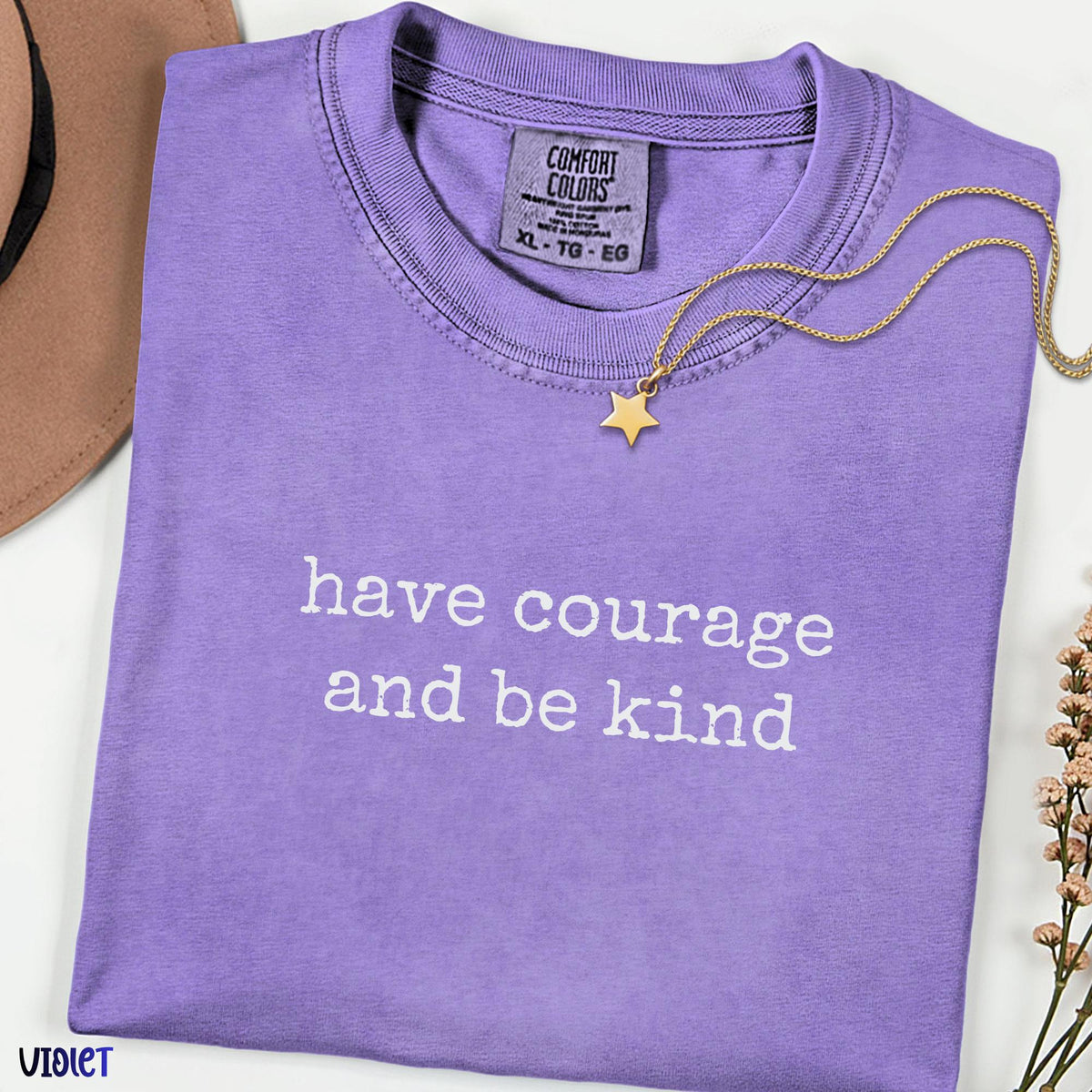 Have Courage and Be Kind Comfort Colors Shirt, Inspirational Quote Tee, Minimalist Aesthetic Top, Positive Affirmation Gift