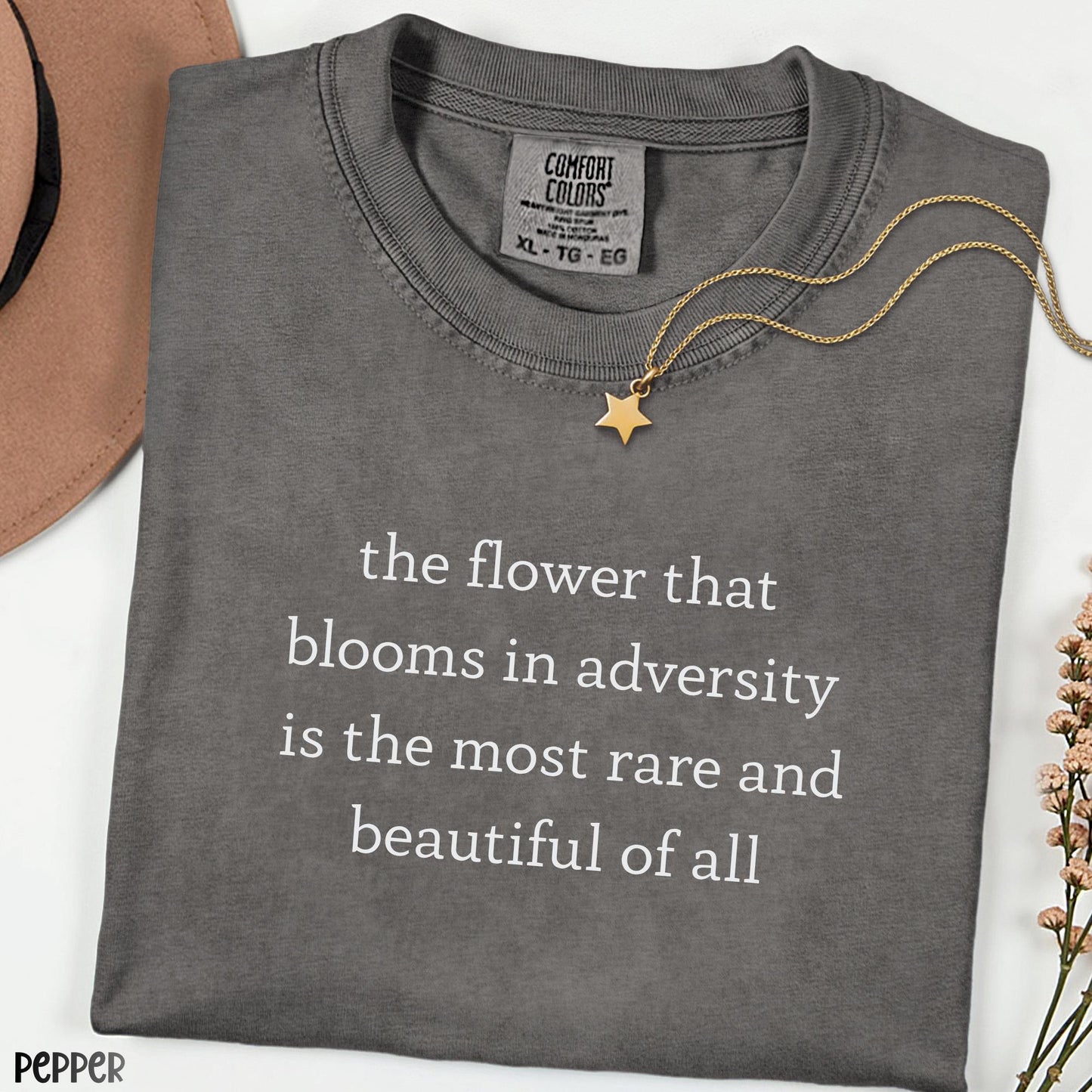 The Flower That Blooms in Adversity Shirt, Inspirational Quote Tee, Comfort Colors® Minimalist Typography Shirt, Motivational Gift for Her