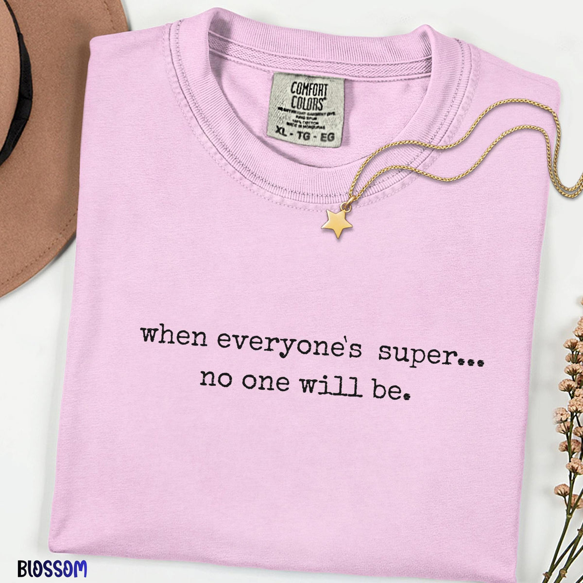 When Everyone is Super No One Will Be Shirt, Minimal Quote Tee, Funny Graphic T-Shirt, Unisex Comfort Colors Tee