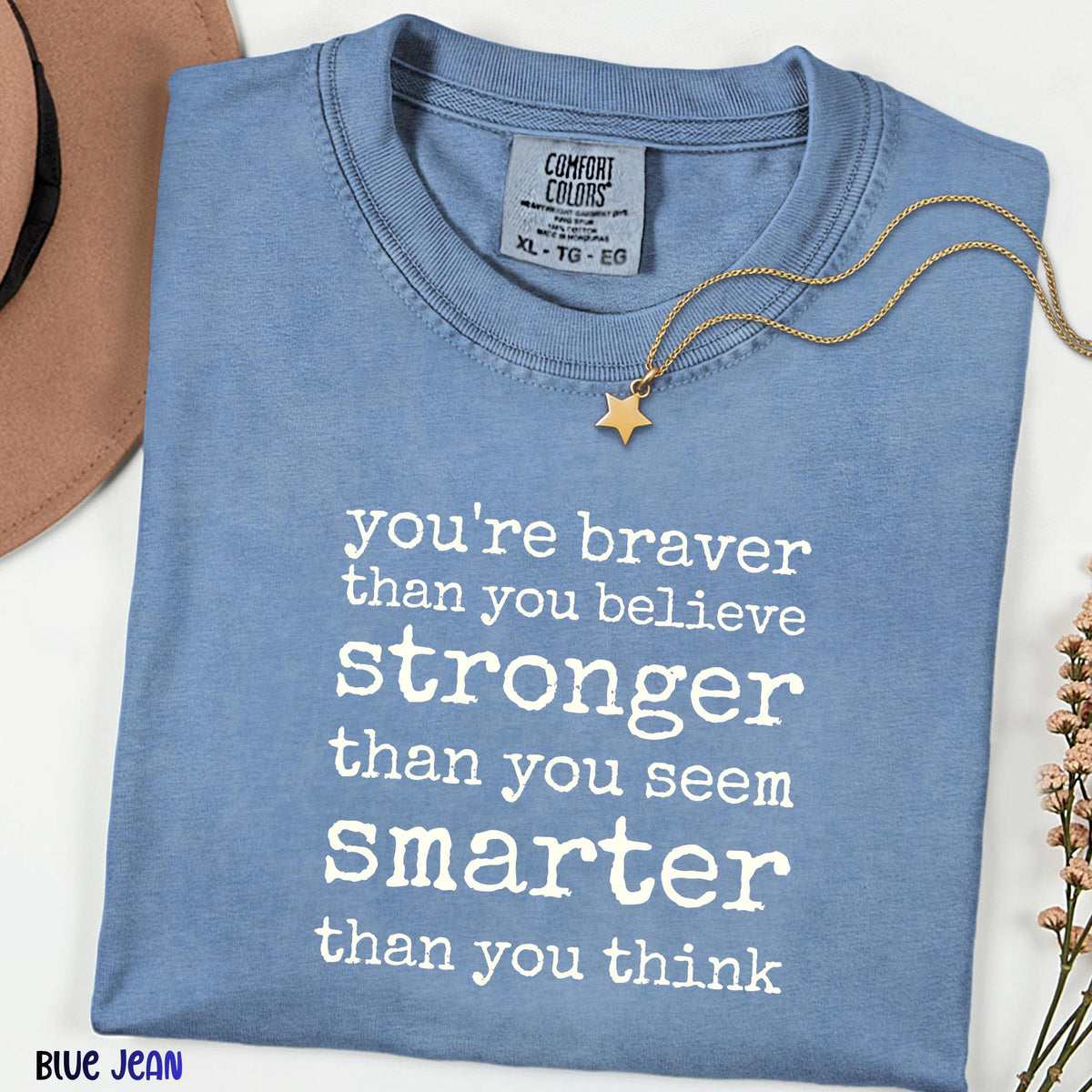 You're Braver Than You Believe, Inspirational Quote Tee, Comfort Colors Graphic, Motivational Minimalist Design, Positive Affirmation Gift