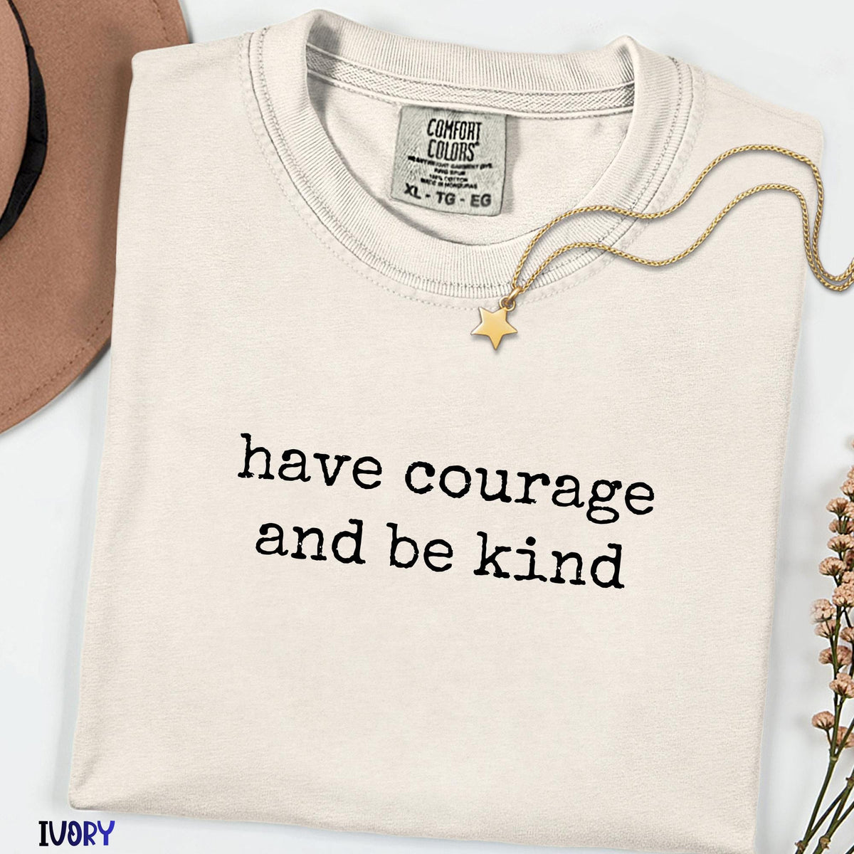 Have Courage and Be Kind Comfort Colors Shirt, Inspirational Quote Tee, Minimalist Aesthetic Top, Positive Affirmation Gift