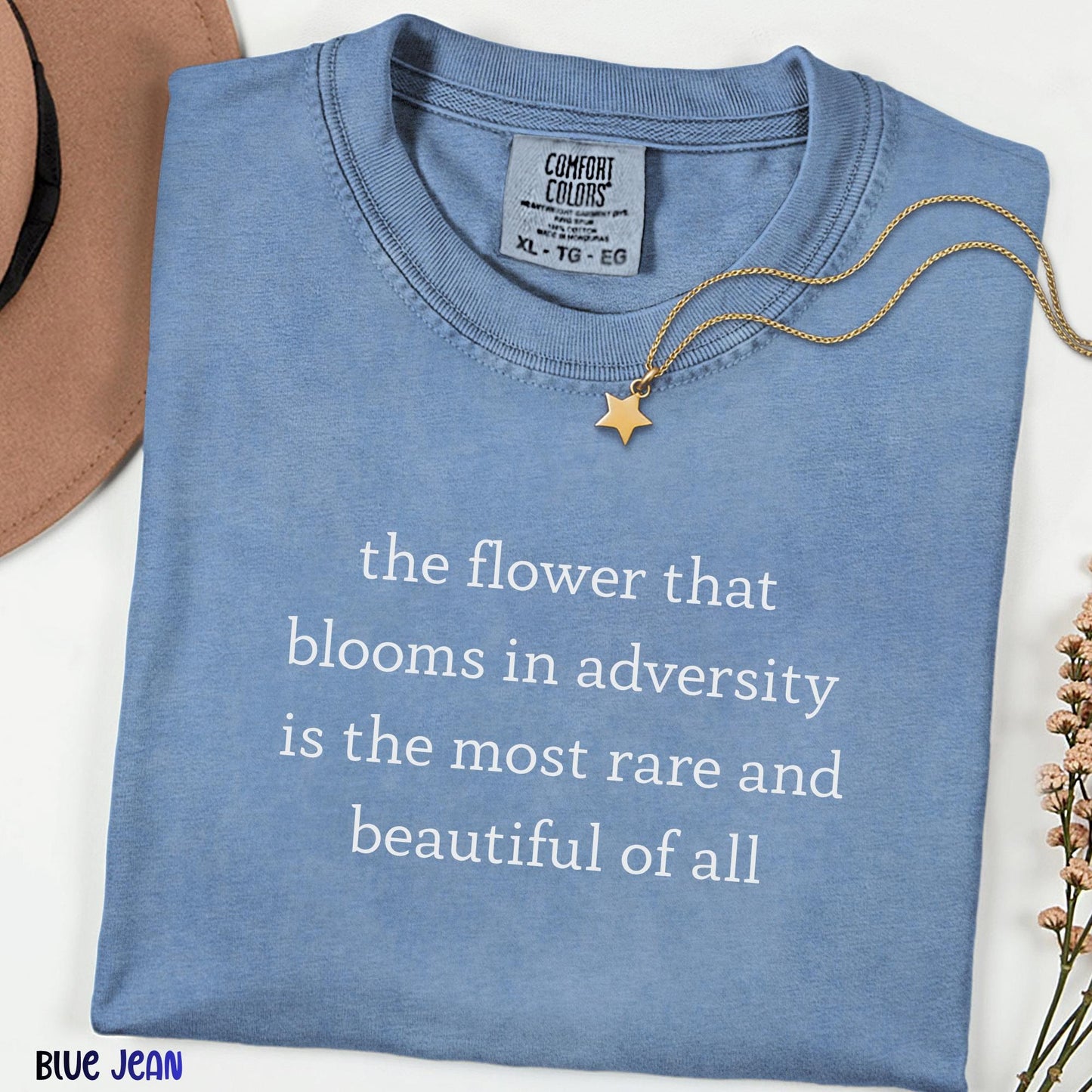 The Flower That Blooms in Adversity Shirt, Inspirational Quote Tee, Comfort Colors® Minimalist Typography Shirt, Motivational Gift for Her