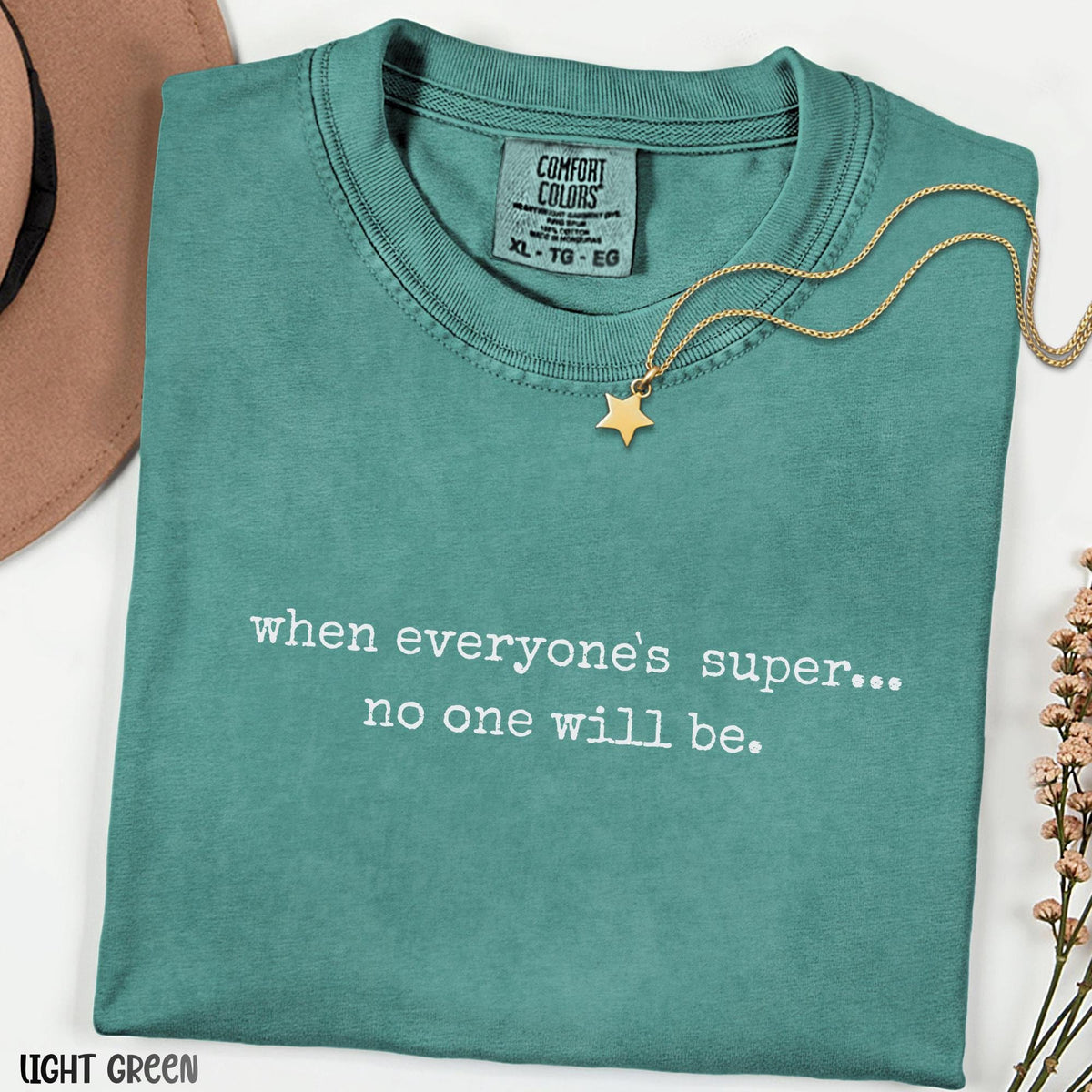When Everyone is Super No One Will Be Shirt, Minimal Quote Tee, Funny Graphic T-Shirt, Unisex Comfort Colors Tee