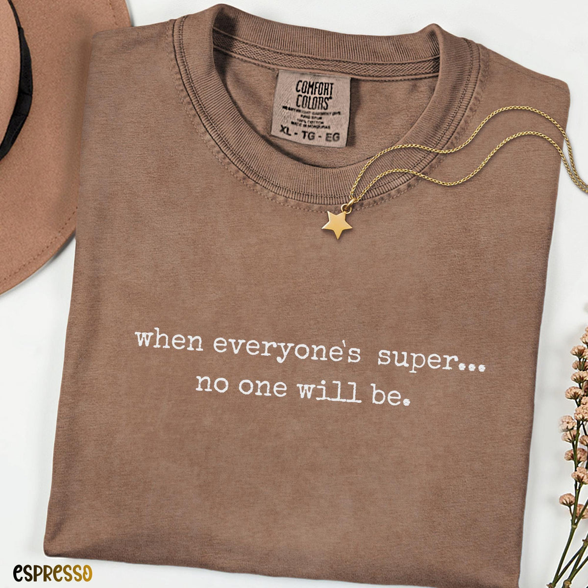 When Everyone is Super No One Will Be Shirt, Minimal Quote Tee, Funny Graphic T-Shirt, Unisex Comfort Colors Tee
