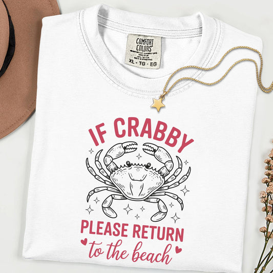Comfort Colors® If Crabby Please Return to The Beach T-Shirt, Summer Shirt, Gift For Women, Beach Shirt, Summer Women Shirt