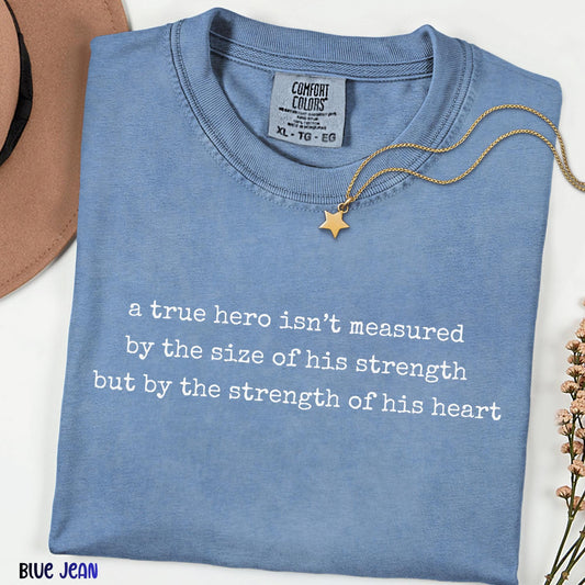 Comfort Colors A True Hero Isn’t Measured by Strength but by Heart Shirt, Minimalist Inspirational Quote Tee, Motivational Graphic Tee