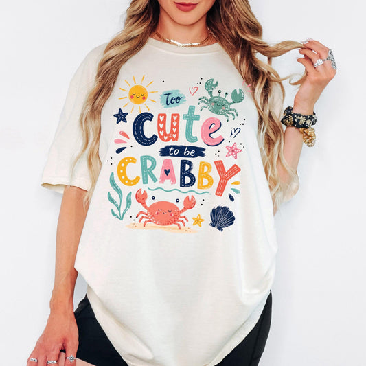 Comfort Colors® Too Cute to Be Crabby T-Shirt, Summer Shirt, Gift For Women, Beach Shirt, Summer Women Shirt