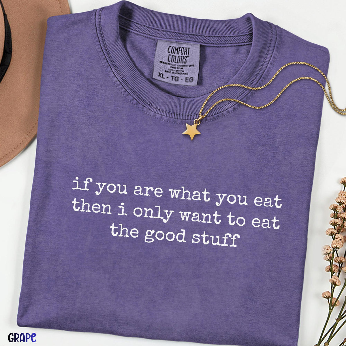 If You Are What You Eat Shirt, The Good Stuff Tee, Minimalist Foodie Shirt, Comfort Colors Graphic Tee,Vacation Tee, Aesthetic Quote Shirt