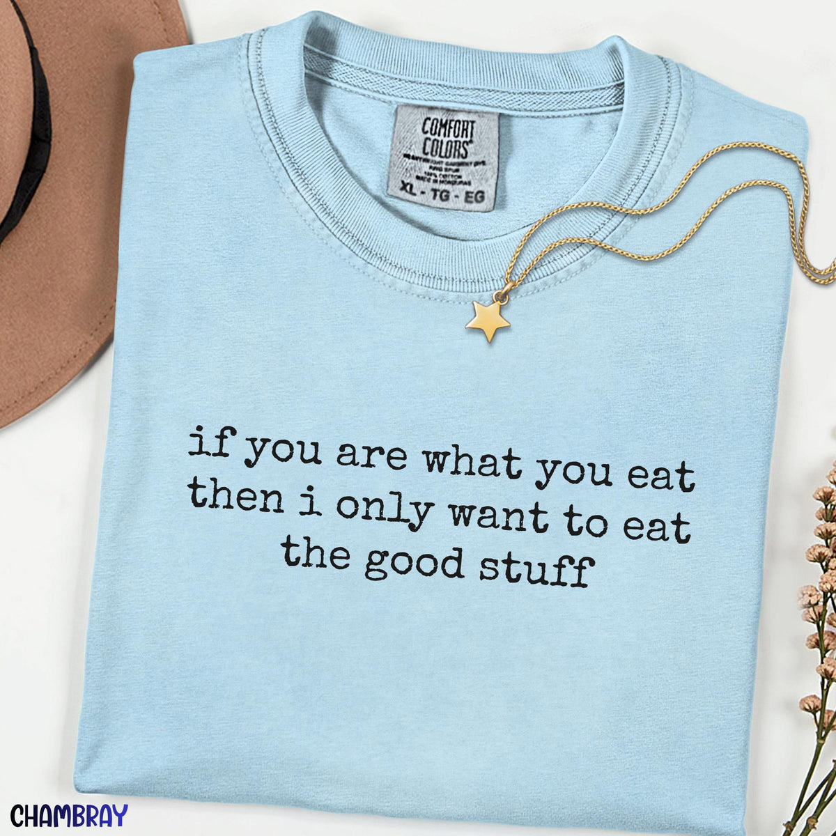 If You Are What You Eat Shirt, The Good Stuff Tee, Minimalist Foodie Shirt, Comfort Colors Graphic Tee,Vacation Tee, Aesthetic Quote Shirt