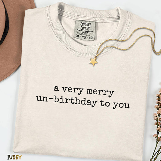 A Very Merry Unbirthday To Me Shirt, Wonderland Tea Party Quote Tee, Comfort Colors Minimalist Birthday Gift Shirt, Whimsical Quote Tee