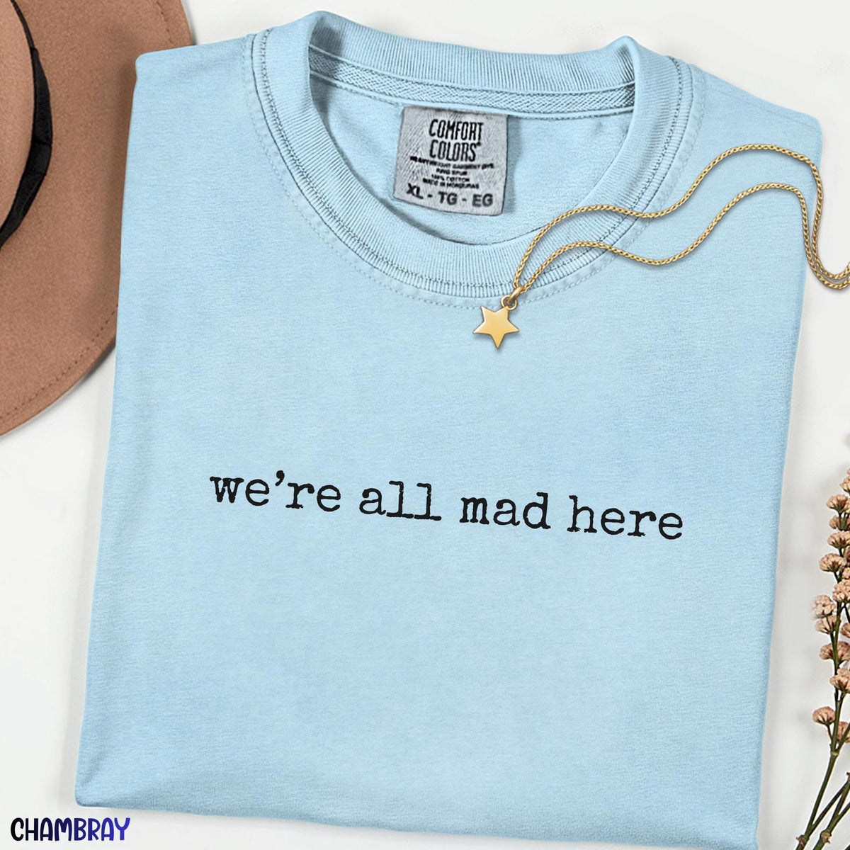 We’re All Mad Here Comfort Colors® Shirt, Minimalist Wonderland Quote Tee, Vintage Inspired Graphic Shirt, Whimsical Aesthetic T-Shirt