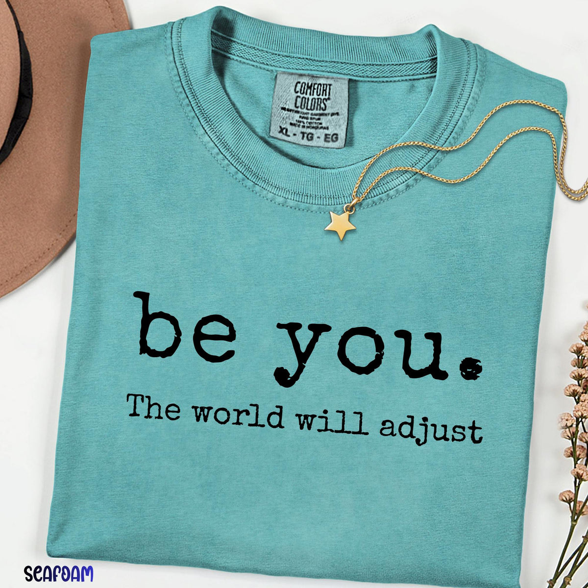 Be You The World Will Adjust Comfort Colors® Shirt, Inspirational Graphic Tee for Women, Positive Mindset Shirt, Motivational Gift for Her