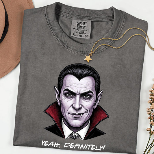 Comfort Colors® Sarcastic Dracula Shirt, Dark Universe Family Matching Tee, Yeah Definitely Funny Vintage Gothic Monster Trip Shirt