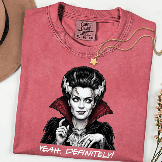 Comfort Colors® Sarcastic Bride of Frankenstein Shirt, Dark Universe Family Matching Tee, Yeah Definitely Funny Vintage Gothic Trip Shirt