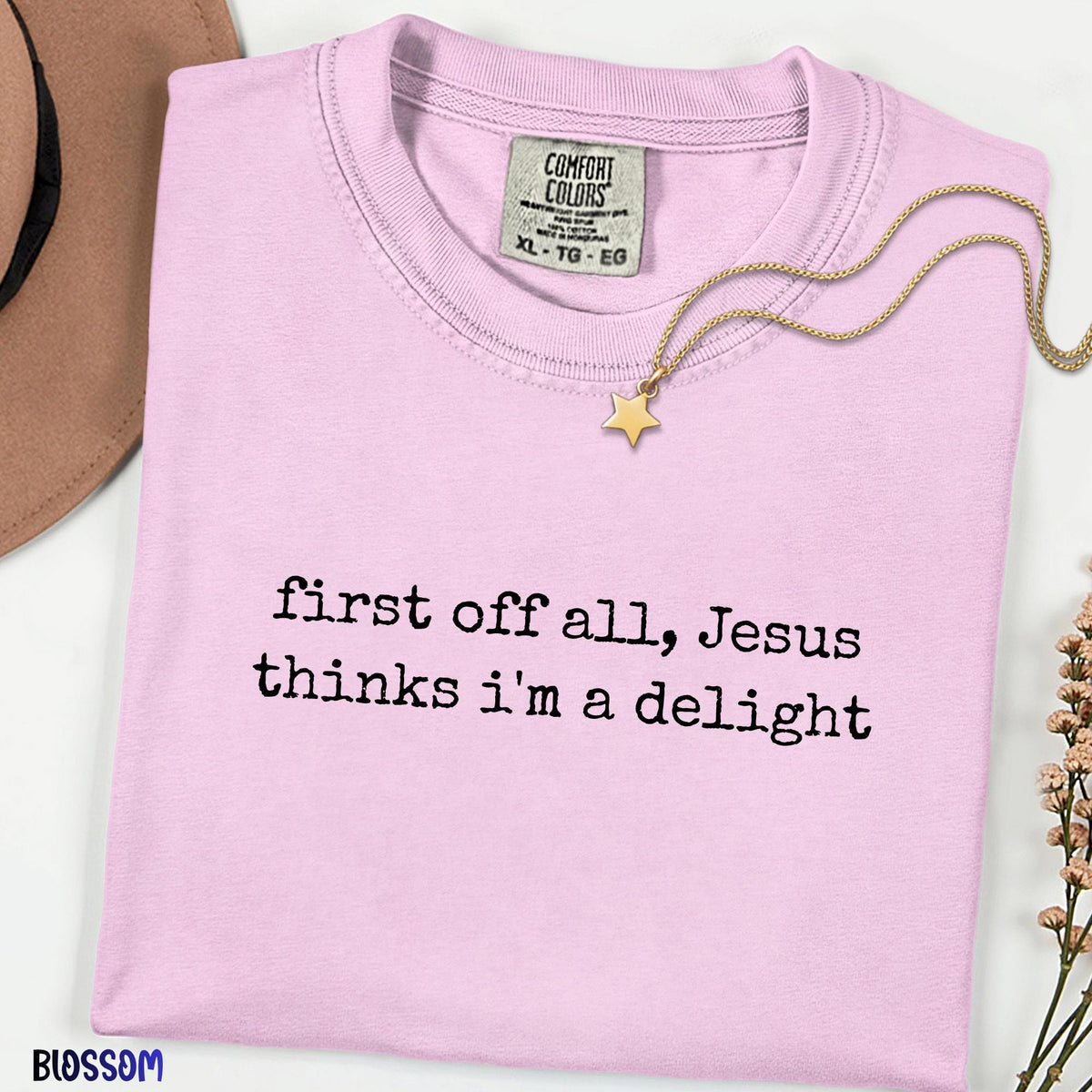 Funny Jesus Thinks I'm A Delight Shirt, Comfort Colors® Christian Humor Tee,Sassy Christian Women Gift Top, Religious Quote Tee