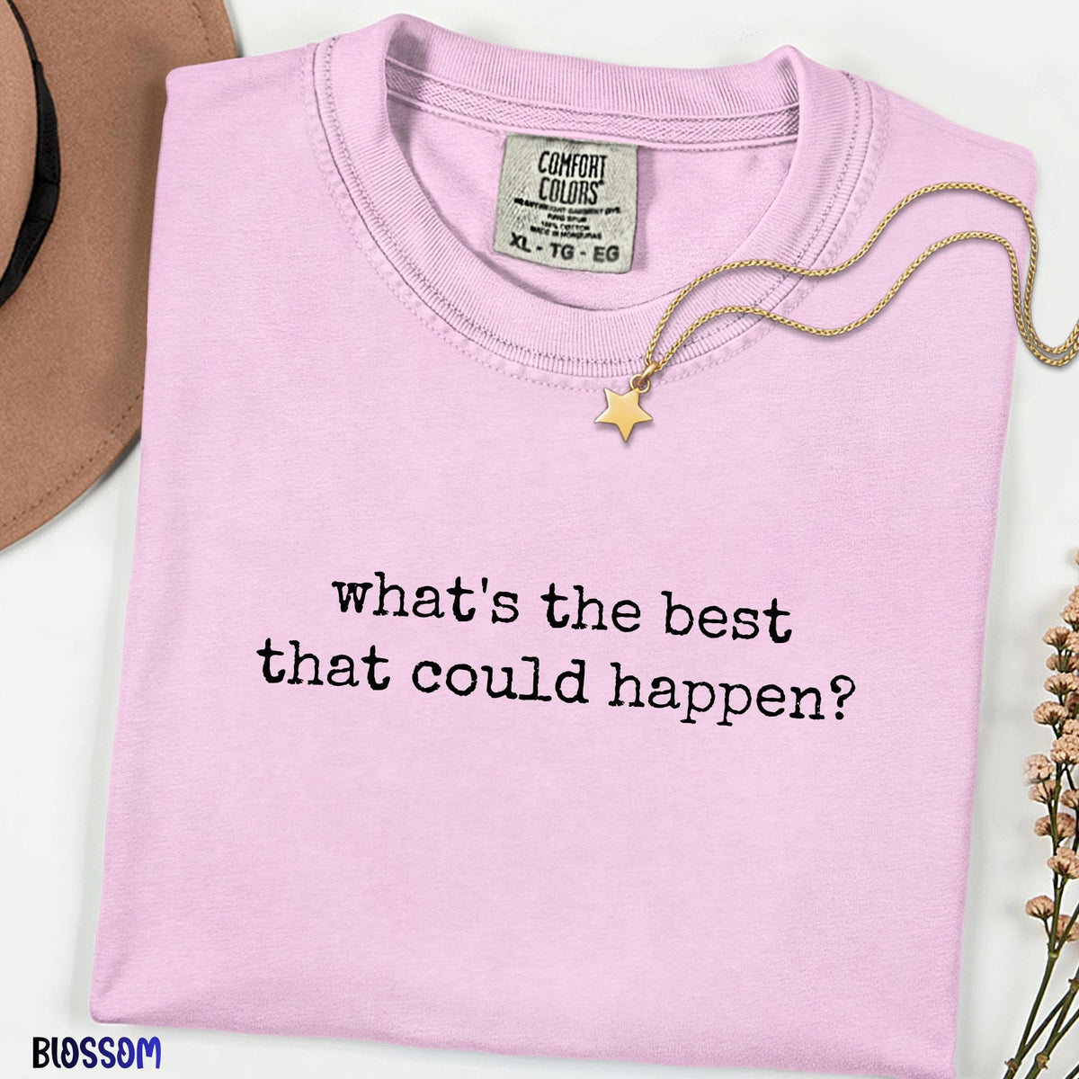 Comfort Colors® What's The Best That Could Happen? Shirt, Positive Quote Tee, Motivational Unisex Shirt, Gift for Her Him