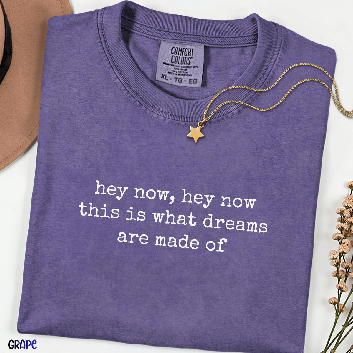 Hey Now Hey Now Minimalist Quote Shirt, What Dreams Are Made Of Tee,Inspirational Dreamer Shirt, Unisex Comfort Colors Tee
