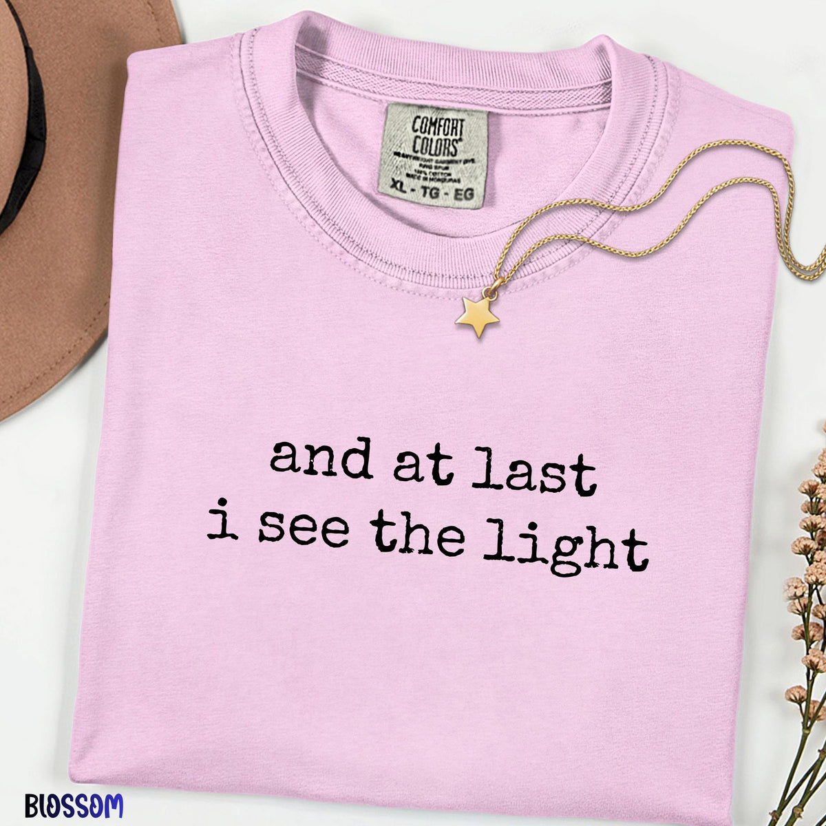 And At Last I See The Light Shirt, Inspirational Quote Tee, Minimalist Typography Shirt, Aesthetic Graphic Tee, Romantic Saying Gift