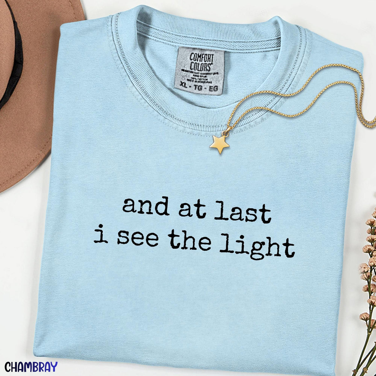 And At Last I See The Light Shirt, Inspirational Quote Tee, Minimalist Typography Shirt, Aesthetic Graphic Tee, Romantic Saying Gift
