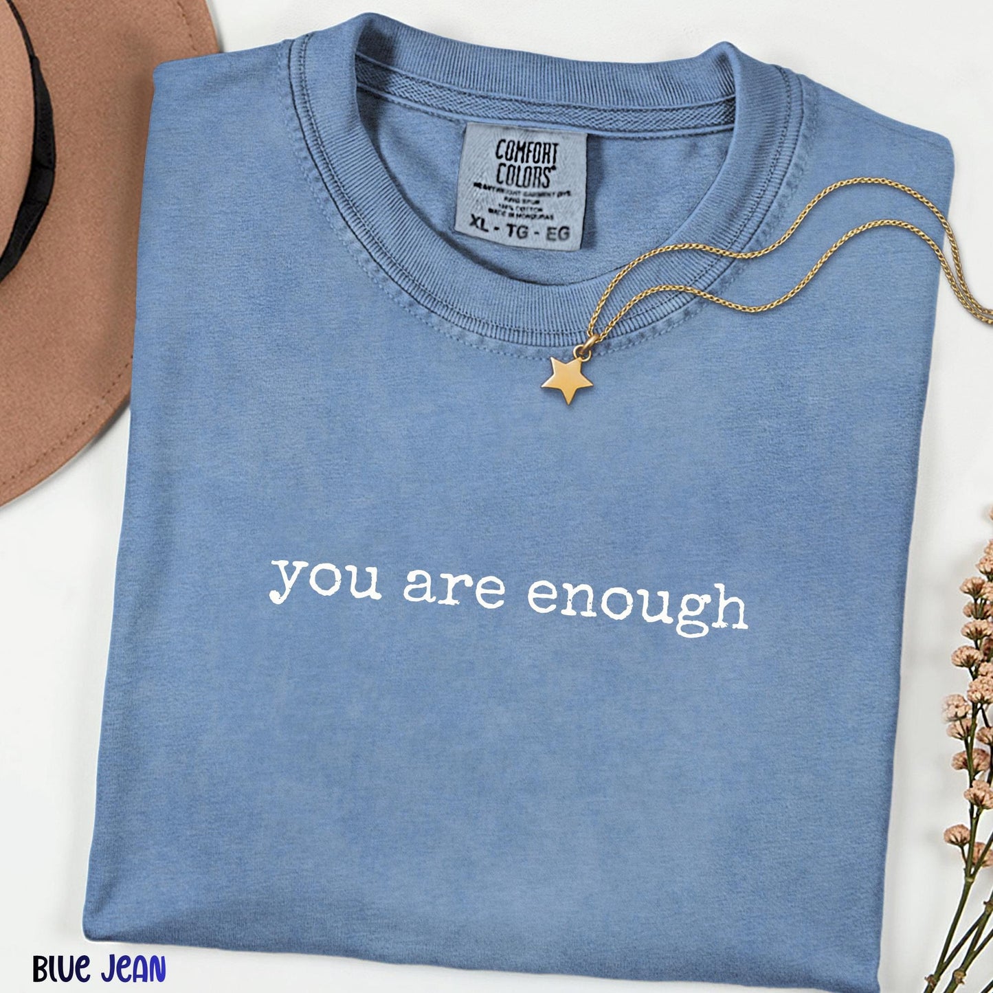 You Are Enough Comfort Colors® Shirt, Positive Self Love Quote Tee, Minimalist Inspirational Unisex T-Shirt, Encouraging Gift Idea