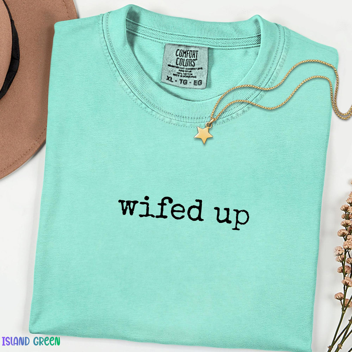 Comfort Colors® Wifed Up Graphic Tee, Married Life Wife Shirt, Newlywed Wedding Gift Top, Bridal Honeymoon Outfit, Cute Wife Life Tee