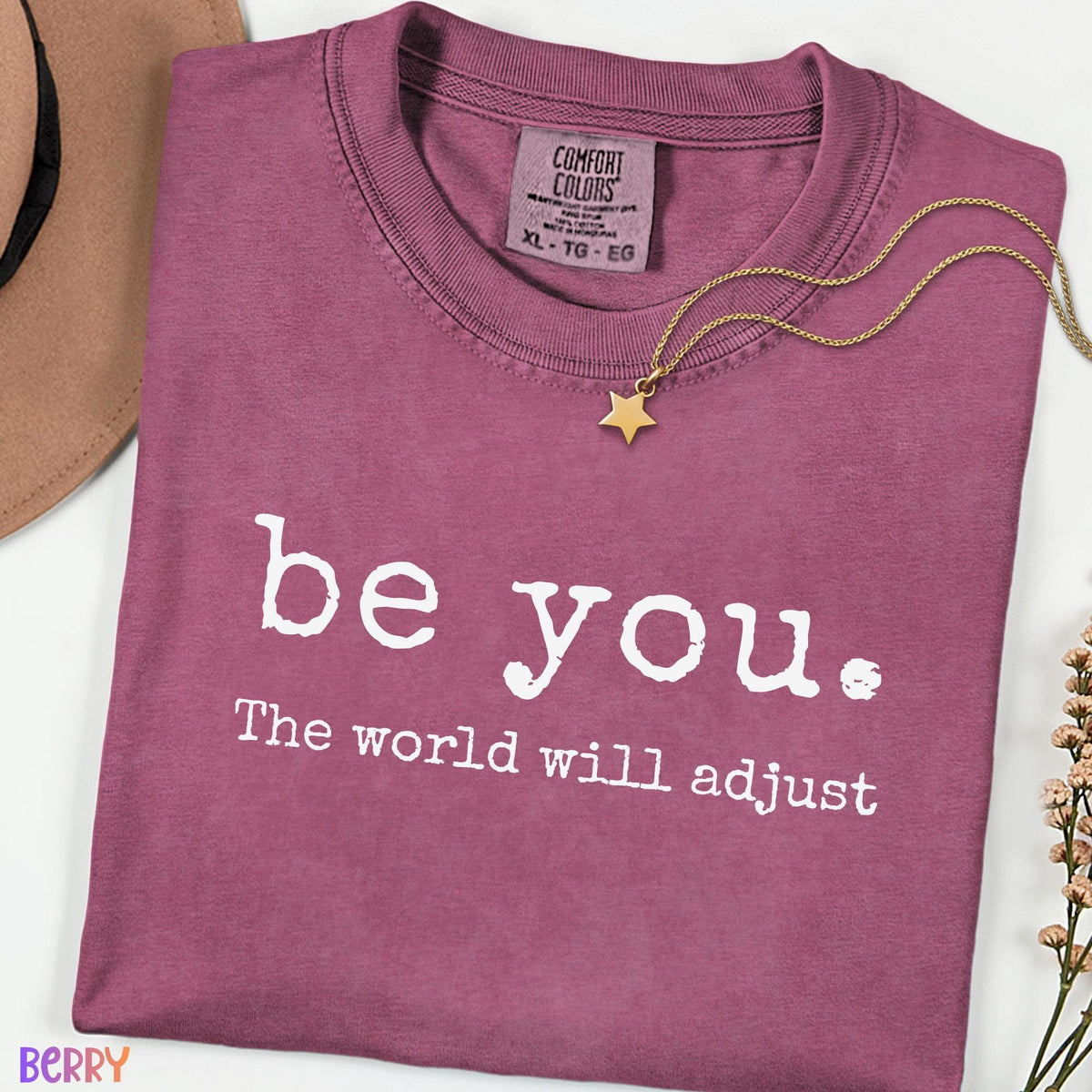 Be You The World Will Adjust Comfort Colors® Shirt, Inspirational Graphic Tee for Women, Positive Mindset Shirt, Motivational Gift for Her