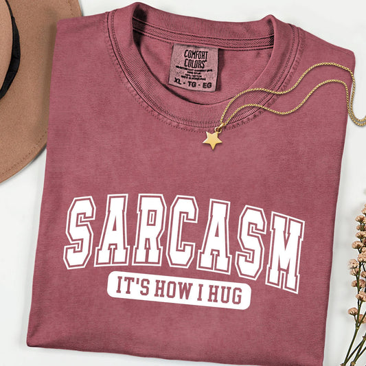 Comfort Colors® Sarcastic Sarcasm  It's How I Hug Shirt Funny Sarcasm Humor Tee Varsity Relatable Quote Shirt Casual Comfy Outfit Gift