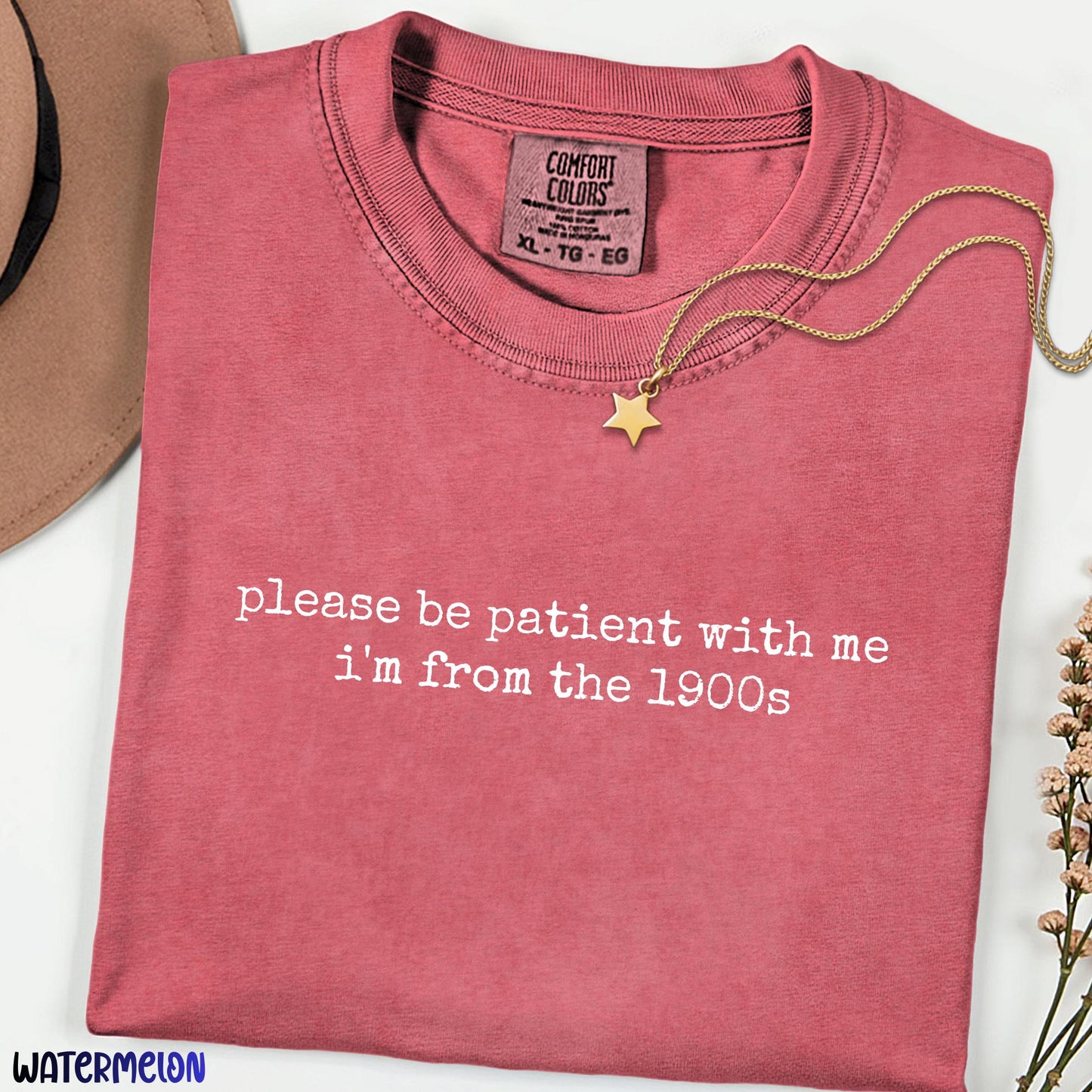 Comfort Colors® Please Be Patient With Me I’m From The 1900s Shirt, Funny Sarcastic Meme Tee, Vintage Western Birthday Gift T-Shirt