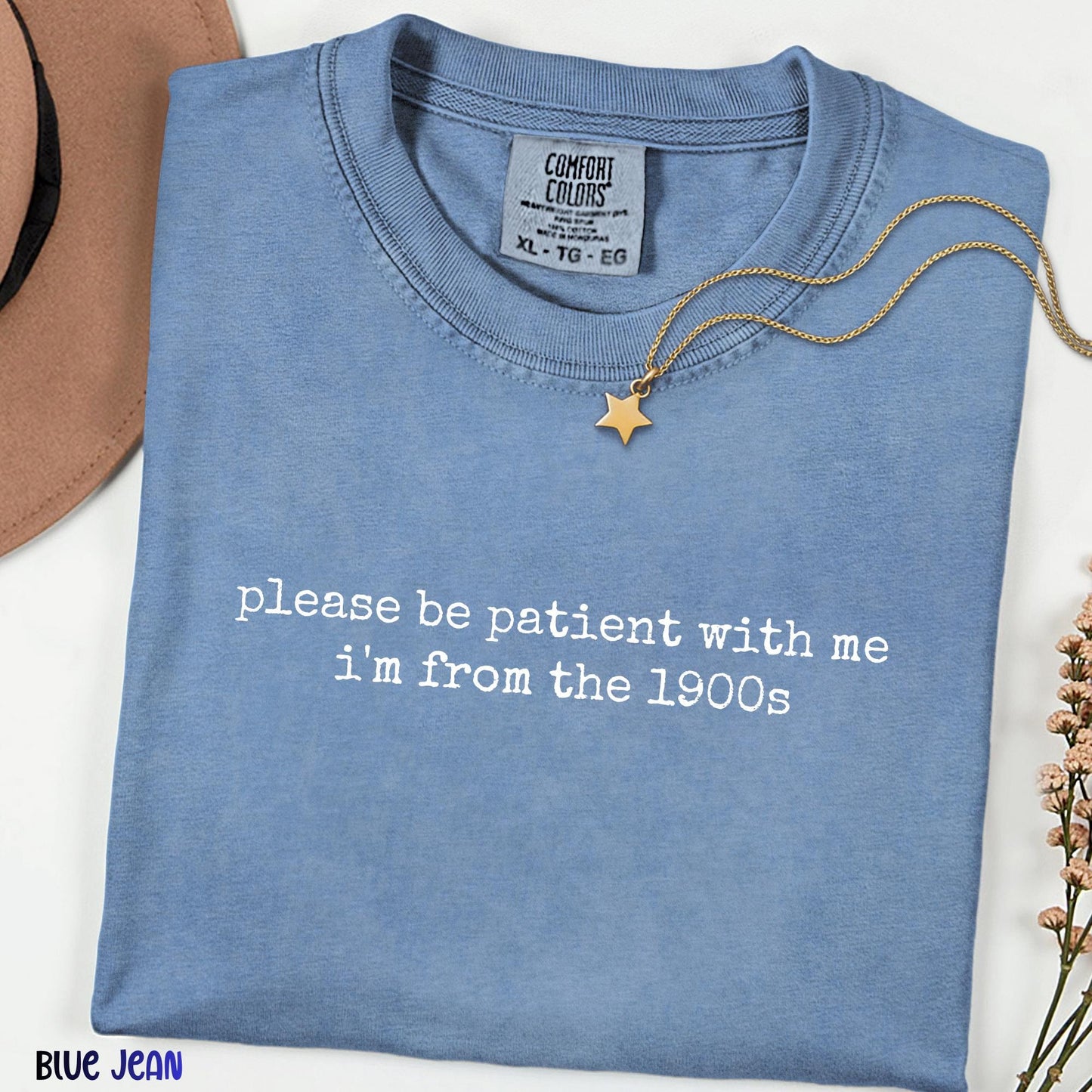 Comfort Colors® Please Be Patient With Me I’m From The 1900s Shirt, Funny Sarcastic Meme Tee, Vintage Western Birthday Gift T-Shirt