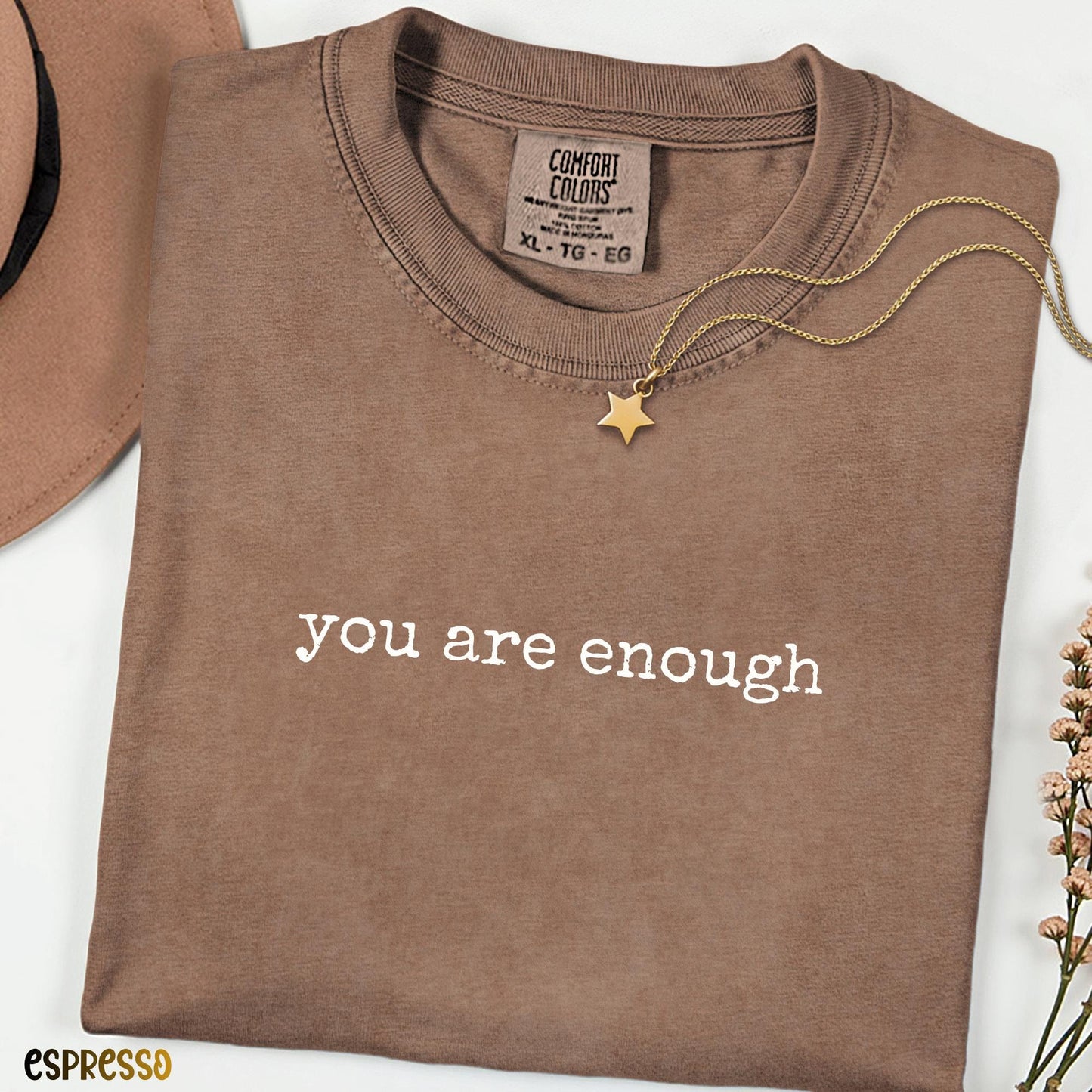You Are Enough Comfort Colors® Shirt, Positive Self Love Quote Tee, Minimalist Inspirational Unisex T-Shirt, Encouraging Gift Idea