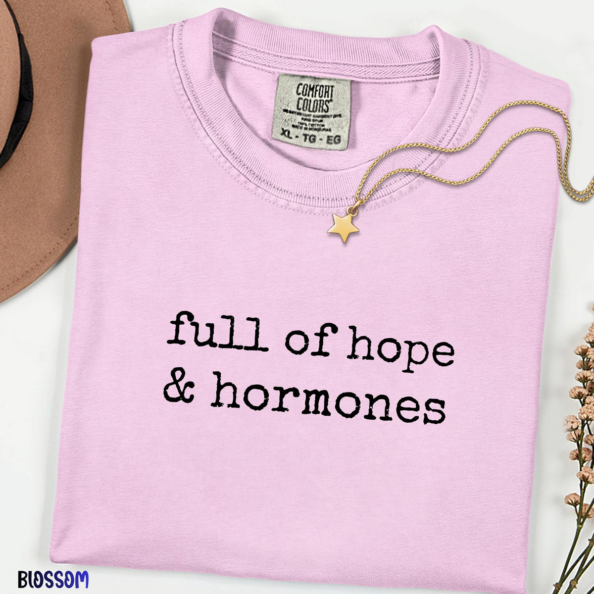 Full Of Hope And Hormones Shirt, Comfort Colors® IVF Journey Tee, Embryo Transfer Day Shirt, Fertility Support Gift for Women