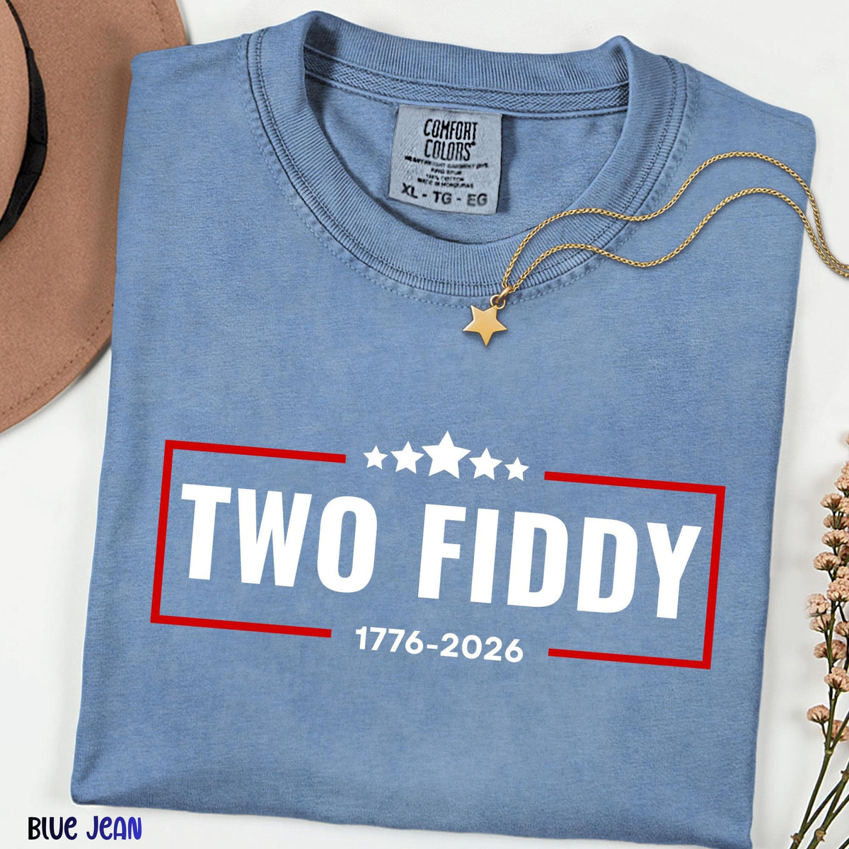 Two Fiddy 250th Anniversary Shirt, 1776–2026 USA Patriotic Tee, Independence Day Graphic Shirt, America 250 Gift,Comfort Colors July 4th Tee