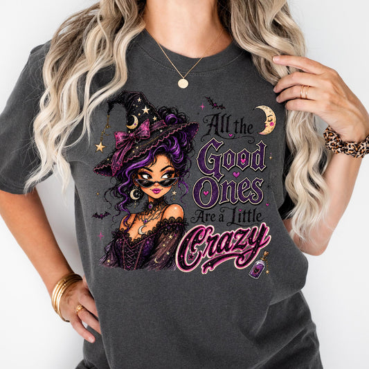 Comfort Colors All The good Ones Are A Little Crazy Shirt, Cute Witch Shirt for Women Halloween Gift