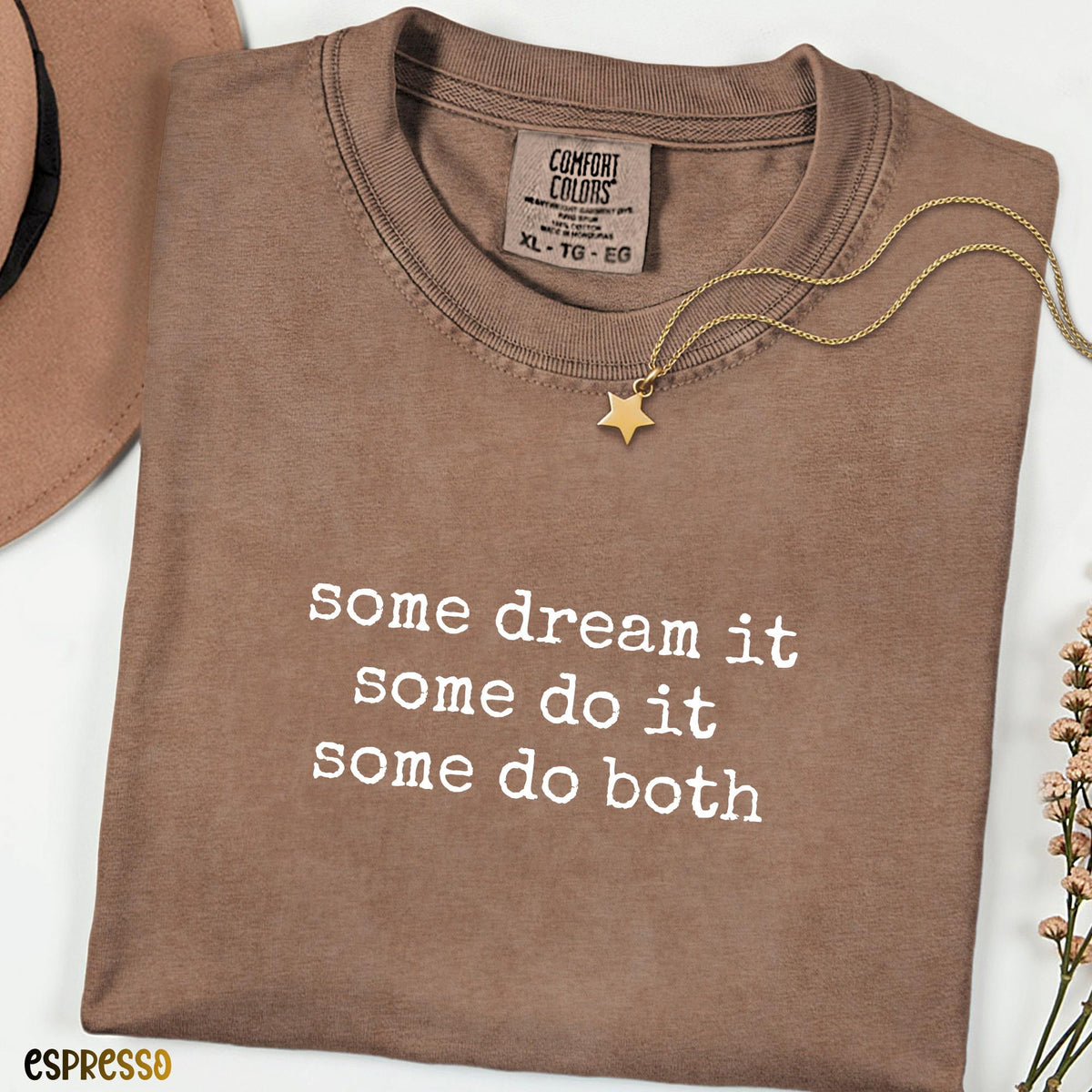 Some Dream It Some Do It Some Do Both Comfort Colors Shirt, Inspirational Quote Tee, Minimalist Graphic Shirt, Unisex Gift