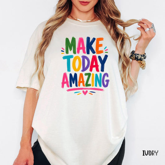 Make Today Amazing Shirt, Colorful Brushstroke Quote Tee, Comfort Colors® Inspirational T-Shirt, Motivational Unisex Gift