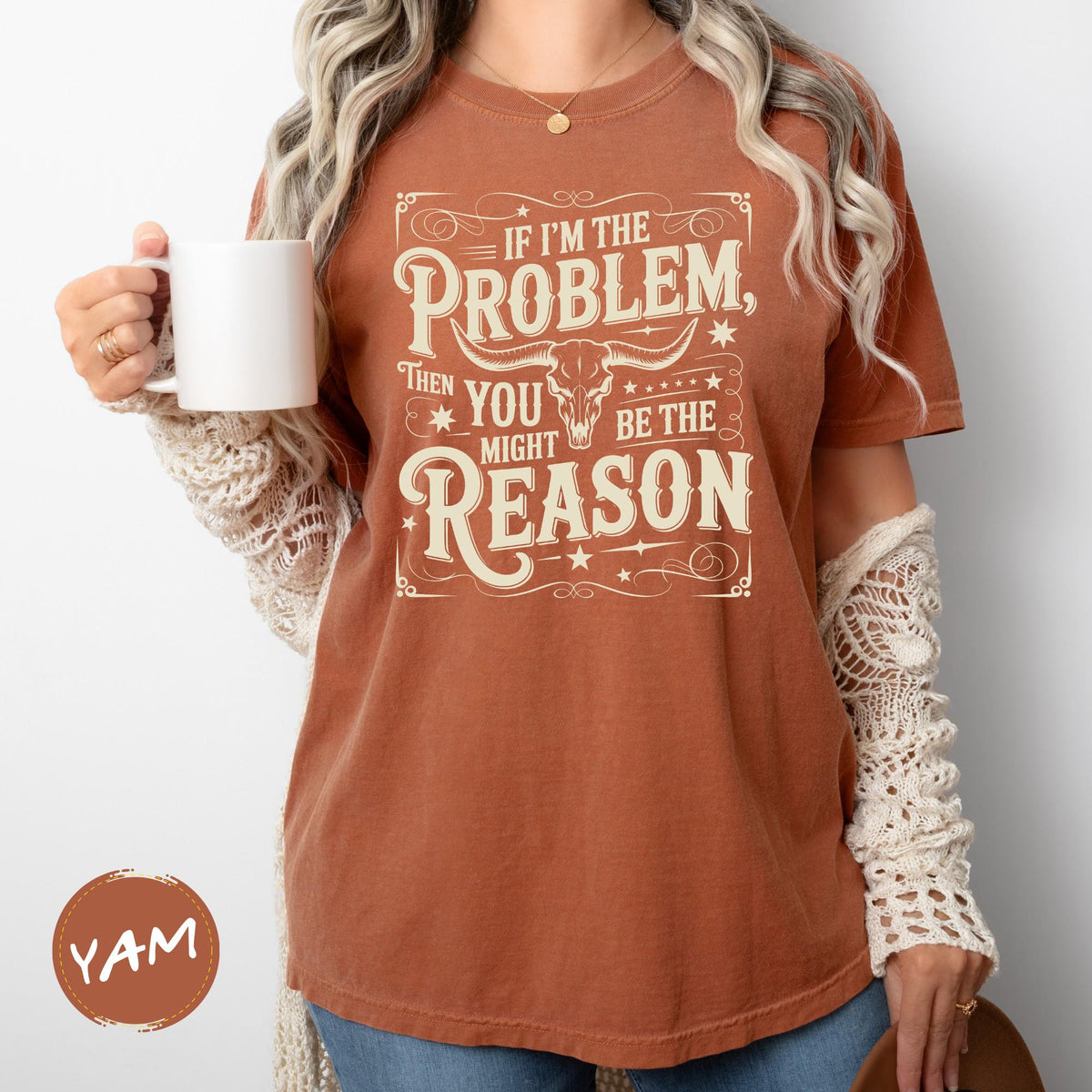If I'm the Problem Comfort Colors Shirt, Then You Might Be The Reason Shirt, Funny Western Tee, Sarcastic Shirts For Women | Men