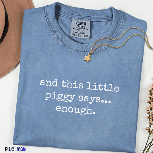 And This Little Piggy Says Enough Comfort Colors Shirt, Funny Sarcastic Quote Tee, Relatable Humor Shirt, Unisex Gift for Introverts