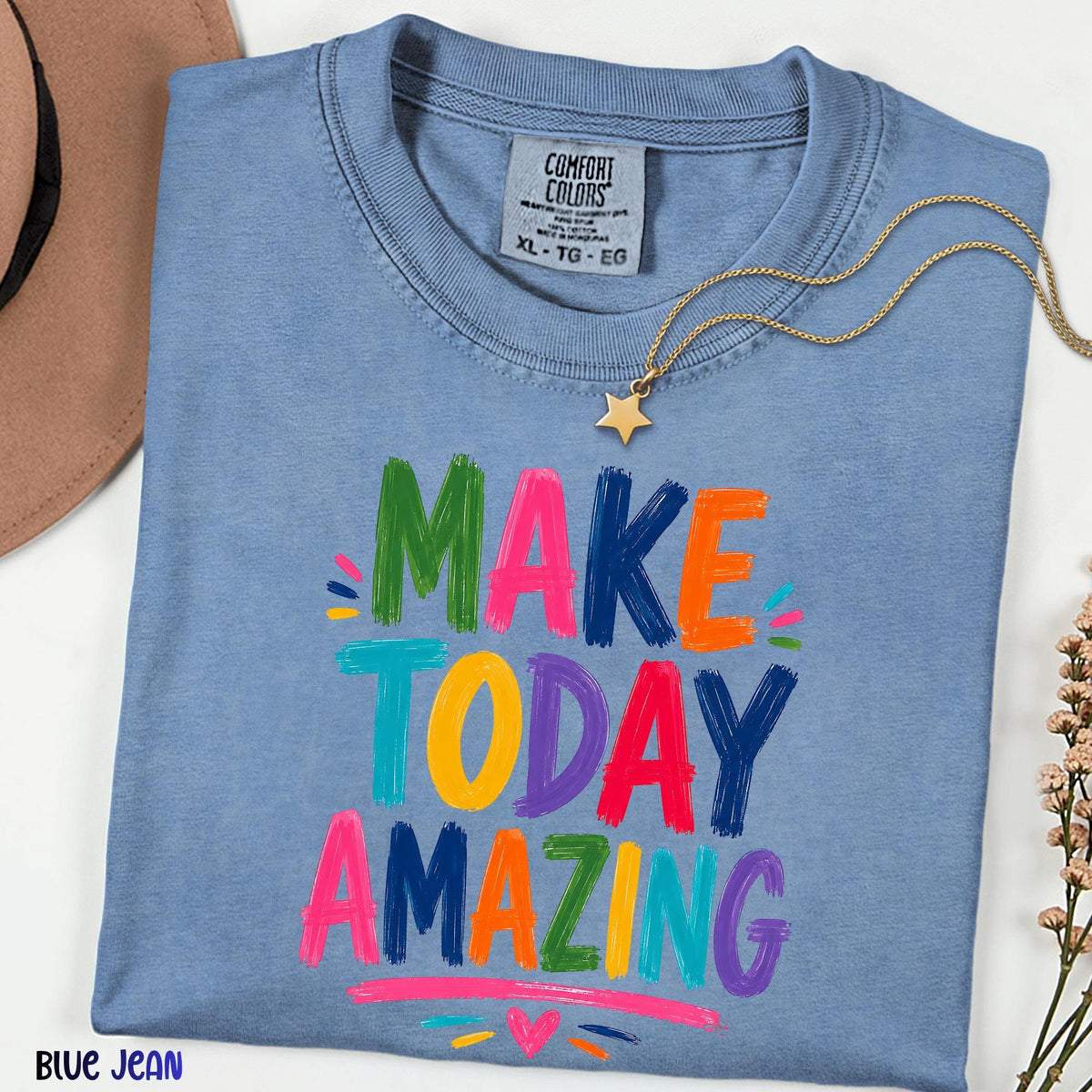 Make Today Amazing Shirt, Colorful Brushstroke Quote Tee, Comfort Colors® Inspirational T-Shirt, Motivational Unisex Gift